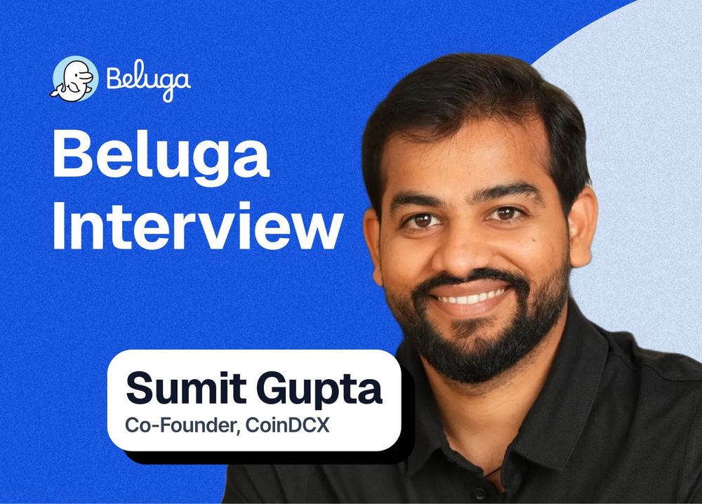 Image for Beluga Exclusive: Interview with Sumit Gupta, Co-Founder of CoinDCX